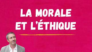 La MORALE et l'ÉTHIQUE, clairement et simplement.