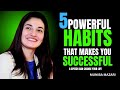 5 POWERFUL HABITS THAT CAN CHANGE YOUR LIFE | SELF BELIEVE | MUNIBA MAZARI MOTIVATIONAL SPEECH