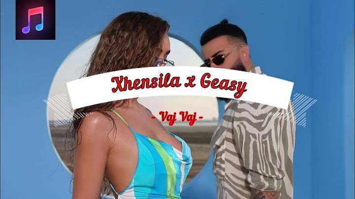 Xhensila x Geasy – Vaj Vaj  {lyrics&me tekst}