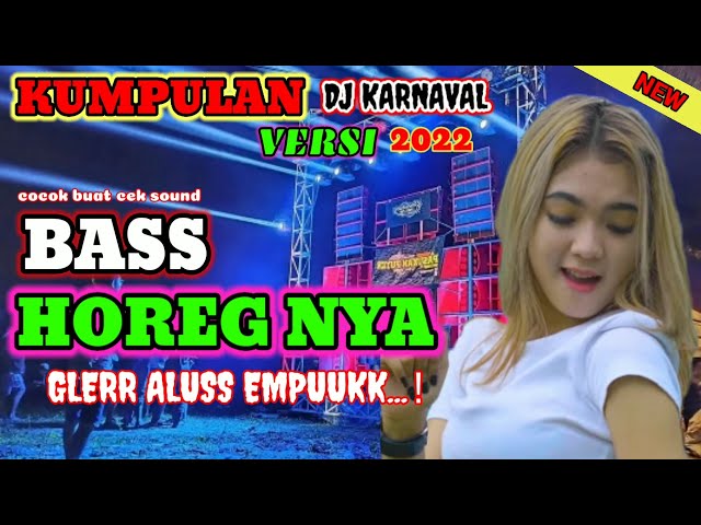 DJ BASS HOREG FULL ALBUM TERBARU 2022 BASS GLERR HOREG || DJ KARNAVAL class=