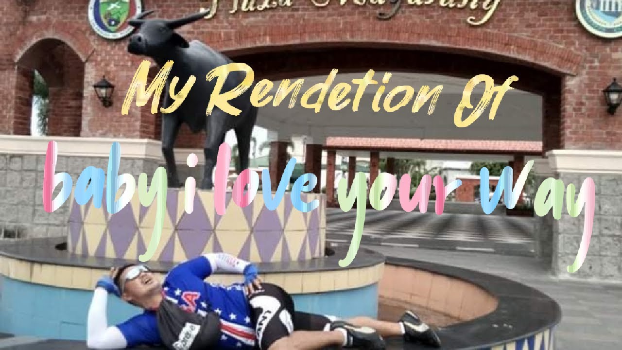 " Baby I Love Your Way " covered by Mar Opiasa