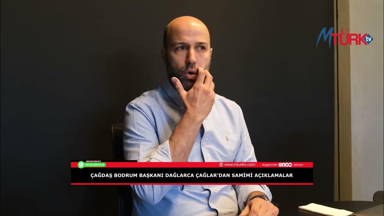 ÇAĞDAŞ BODRUM BAŞKANI DAĞLARCA ÇAĞLAR’DAN SAMİMİ AÇIKLAMALAR