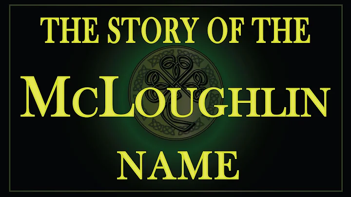 The story of the name MacLoughlin, McLoughlin, Mac...