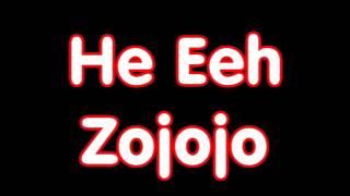 Video thumbnail of "He Eeh - Zojojo"