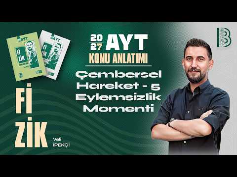 32) AYT Fizik - Çembersel Hareket 5 - Eylemsizlik Momenti - Veli İPEKÇİ - 2027