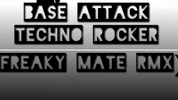 Base Attack-Techno Rocker (Freaky Mate Rmx)