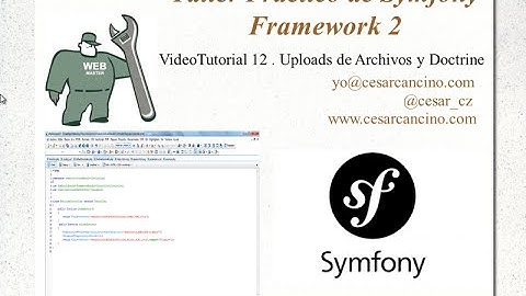 VideoTutorial 12 Taller Práctico de Symfony Framework 2. Uploads de Archivos y Doctrine