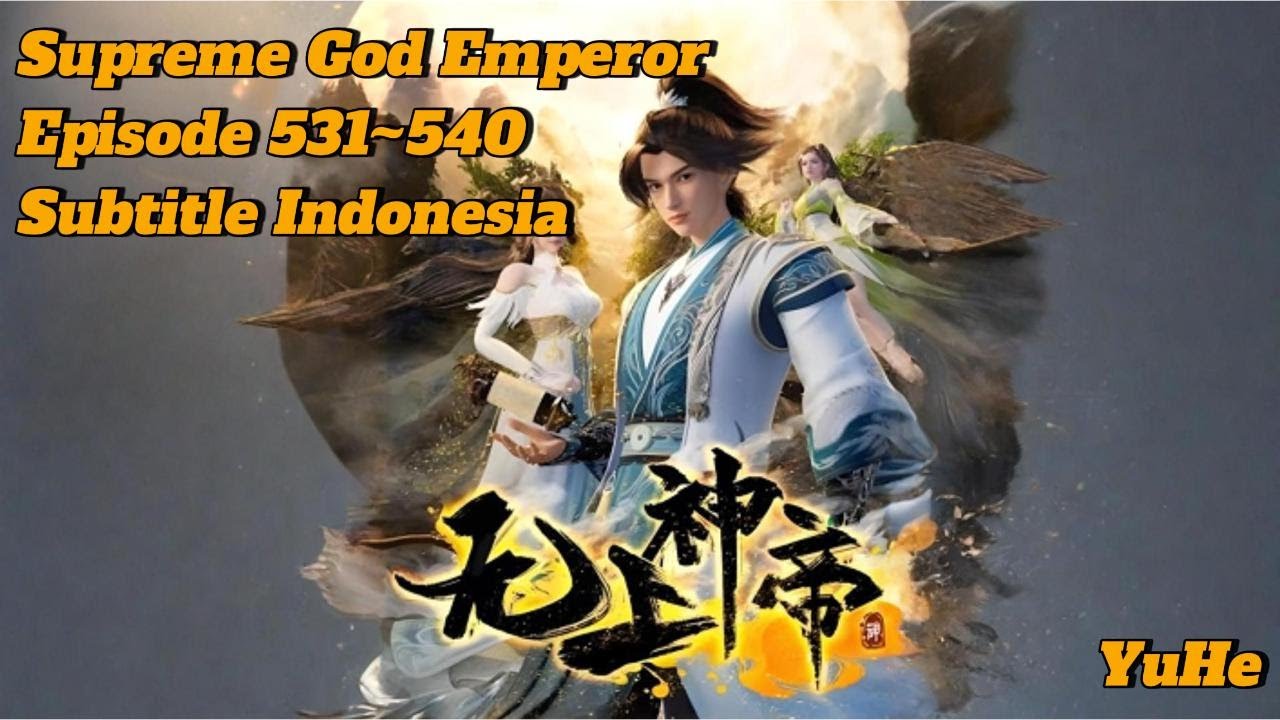 Supreme God Emperor Episode 531~540 Subtitle Indonesia - YouTube