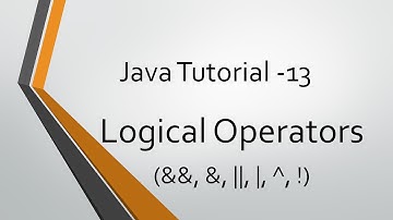 Java Tutorial - 13: Logical Operators (&&, &, ||, |, ^, !)