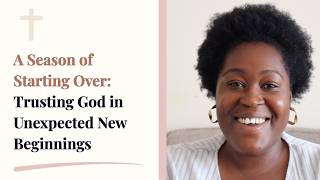 Starting Over Isn't Failure | Trusting God in Unexpected New Beginnings