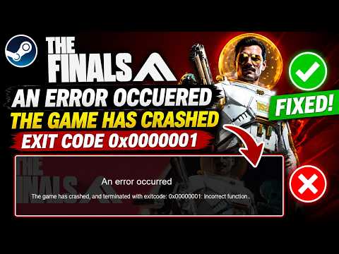 The finals An error occuered the game has crashed exit code 0x0000001
