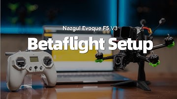 Nazgul Evoque F5 V3 Tutorial | Betaflight Setup