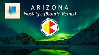 A R I Z O N A - Nostalgic ( Blonde Remix )