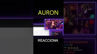 AURON REACCIONA A  5