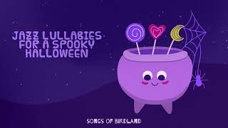Music for babies 🎃 Jazz Lullabies 🎃 Spooky Halloween