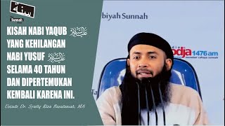 Kisah Nabi Yaqub Alaihissalam Yang Kehilangan Nabi Yusuf Alaihissalam Selama 40 Tahun  Ust Syafiq
