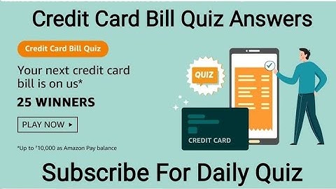 Amazon Credit Card Bill Quiz Answers | 27 April 2021