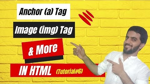 Img Tag and Anchor Tag(Links) in HTML Body | Web Development Tutorials #6