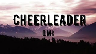 Cheerleader - OMI (Lyrics)