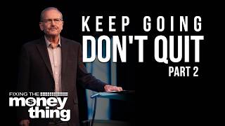 Keep Going; Don’t Quit | Part 2 | Gary Keesee