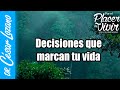 Decisiones que marcan tu vida| Por el Placer de Vivir con el Dr. César Lozano