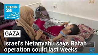 Gaza Fighting Worsens, As Israeli Prime Minister Netanyahu Says Rafah Operation Could Last Weeks