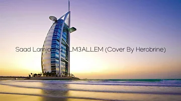 Saad Lamjarred - LM3ALLEM (Cover By Herobrine)