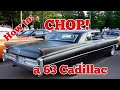 How to chop a 63 Cadillac