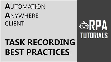 Automation Anywhere Client - Best Practices for Task Recording
