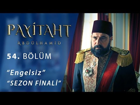 Payitaht Abdülhamid Engelsiz 54.Bölüm (Sezon Finali)