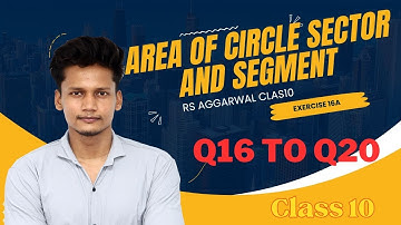 Class 10th Ex 16A  Q16 to Q20 Area of Circle Sector and Segment CBSE | RS Aggarwal Class 10 Rajmith