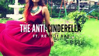The Anti-Cinderella ft. Rent It Bae