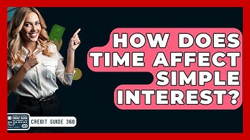 How Does Time Affect Simple Interest? - CreditGuide360.com