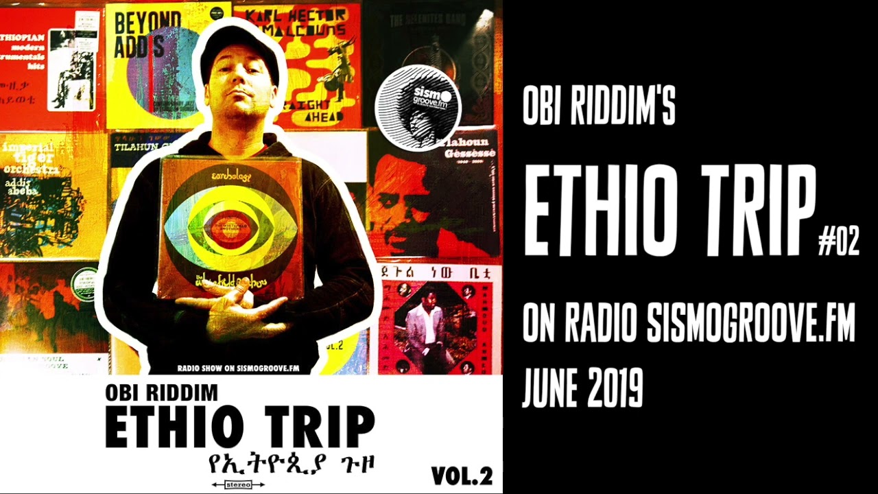 Obi Riddim's Ethio Trip #02 on Sismogroove fm   JUN 2019