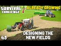 DESIGNING THE NEW FIELDS FROM SCRATCH | Survival Challenge | Farming Simulator 22 - EP 43