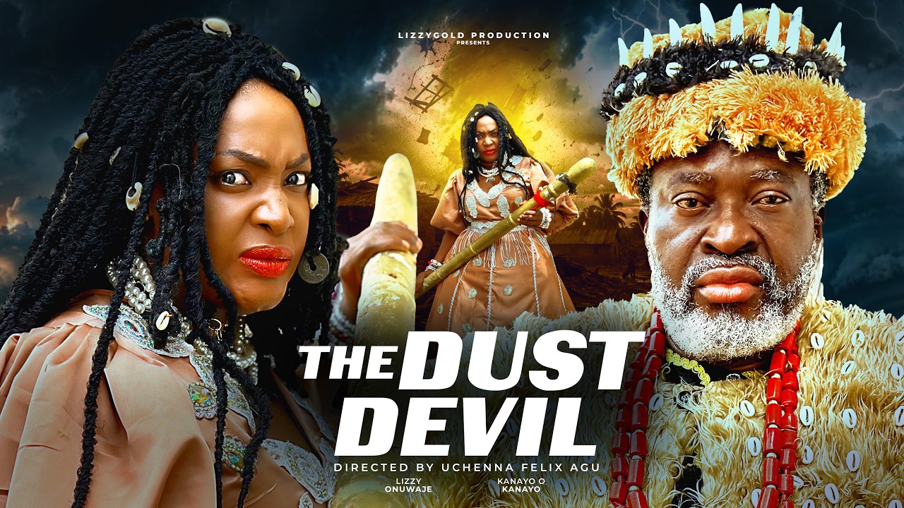 THE DUST DEVIL - LIZZY GOLD ONUWAJE, KANAYO O KANAYO - Latest Nigerian Movie