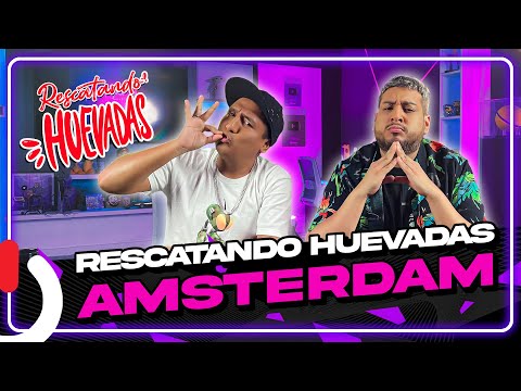 RESCATANDO HUEVADAS - EP16 AMSTERDAM