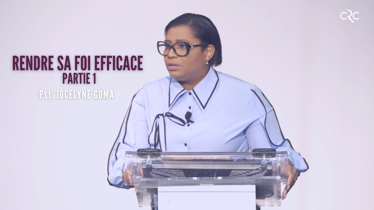 Rendre sa foi efficace - Partie 1 | Pst. Jocelyne Goma [24 octobre 2021]