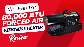 Mr. Heater 80,000 BTU Forced Air Kerosene Heater Review