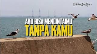 Aku Bisa Mencintaimu, Tanpa Kamu ♥️ Musikalisasi Puisi Cinta Romantis