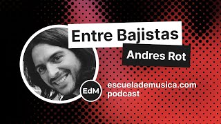 Entre Bajistas: Andrés Rot, pura elegancia y buen gusto en el mundo de las cuatro cuerdas.