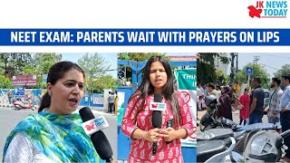 NEET exam: parents wait with prayers on lips | JK News Today