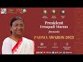 President Murmu presents Padma Awards 2023 at Civil Investiture Ceremony-II | Rashtrapati Bhavan