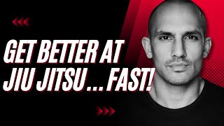 How to Get Better, Faster at Jiu Jitsu/BJJ
