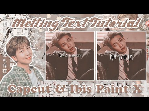 ✧˚꒰ melting text tutorial on capcut and ibis paint x  ˚ˑ༄