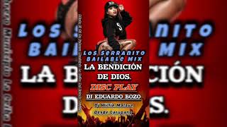 Mix Los Serranito Bailable La Bendición De Dios Discplay Dj Eduardo Bozo Ft Dj Willie Malave
