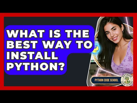 What Is The Best Way To Install Python? - Python Code School
