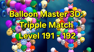 Balloon Master 3D: Tripple Match Level 191 - 192