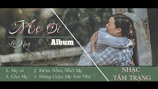 Bài hát về Mẹ-  Album Mẹ ơi - Lê Huy