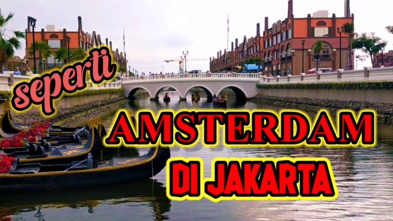 SEPERTI AMSTERDAM DI JAKARTA || PANTAI INDAH KAPUK